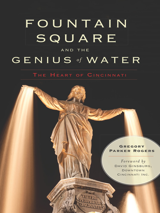 Title details for Fountain Square and the Genius of Water by Gregory Parker Rogers - Wait list